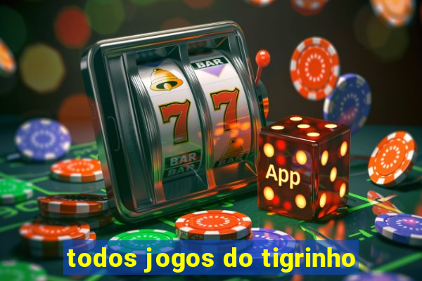 todos jogos do tigrinho