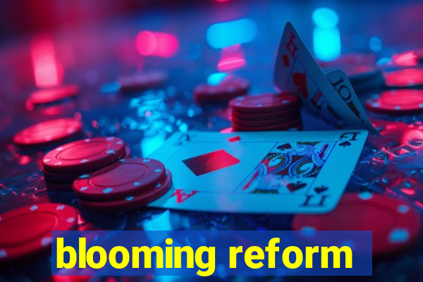 blooming reform