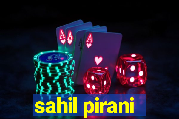 sahil pirani