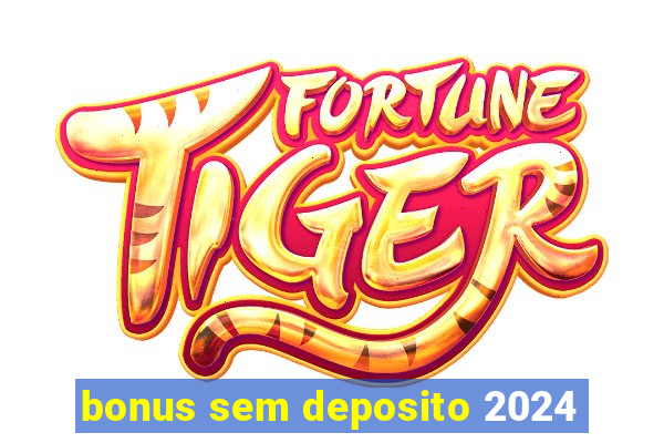 bonus sem deposito 2024