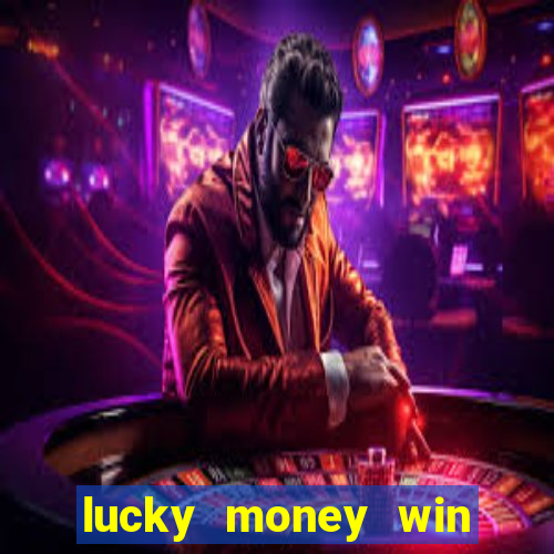 lucky money win real money