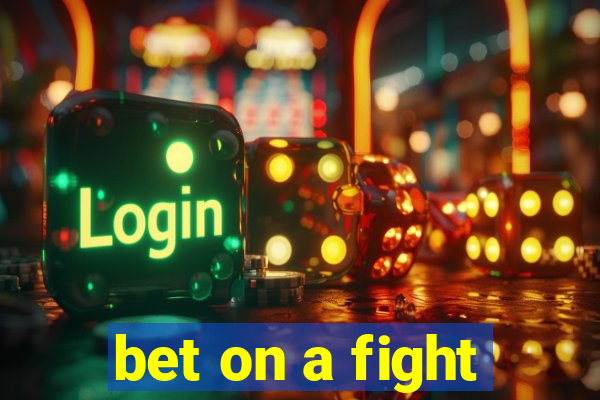 bet on a fight