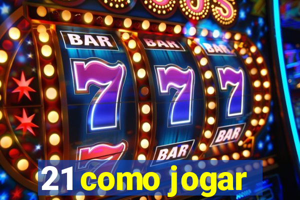 21 como jogar