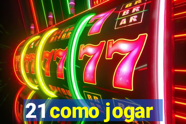 21 como jogar