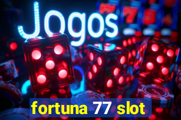 fortuna 77 slot