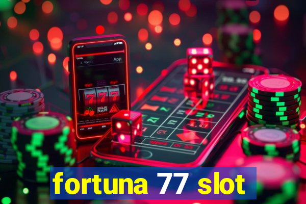 fortuna 77 slot