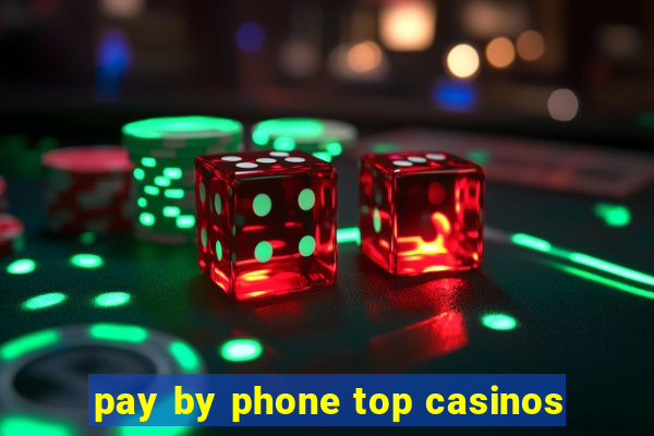 pay by phone top casinos