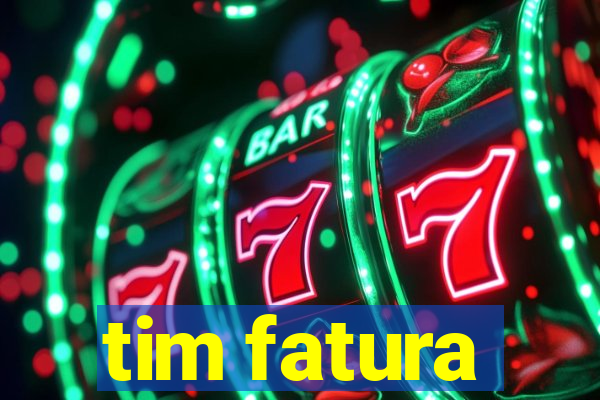 tim fatura