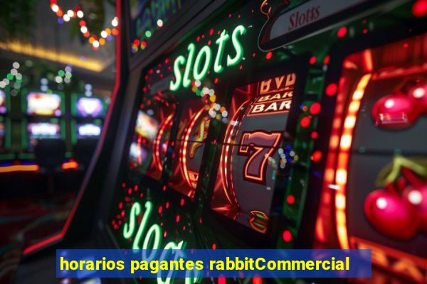 horarios pagantes rabbitCommercial