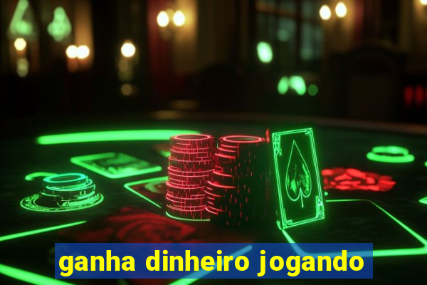 ganha dinheiro jogando