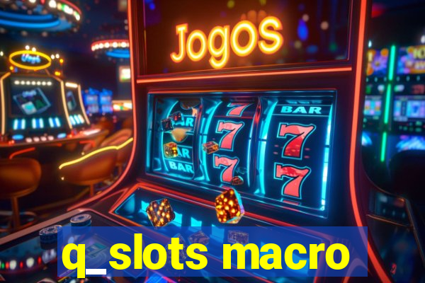 q_slots macro