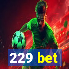 229 bet