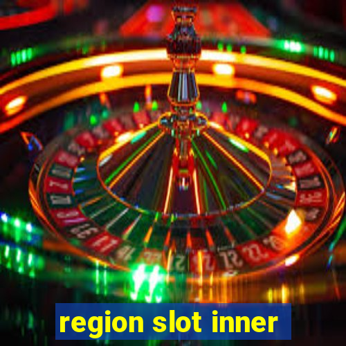 region slot inner