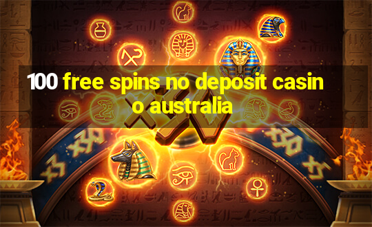 100 free spins no deposit casino australia