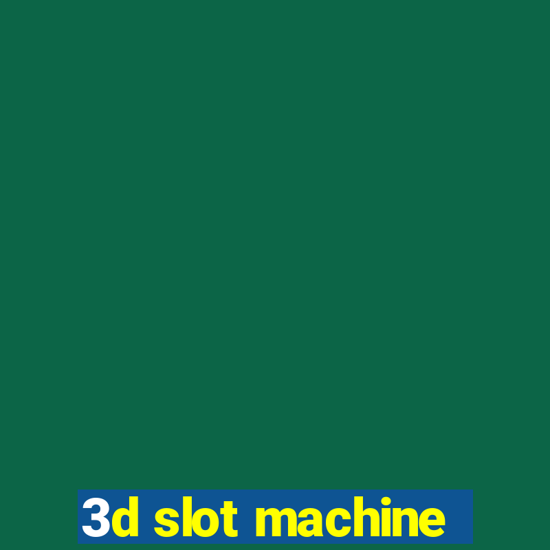 3d slot machine