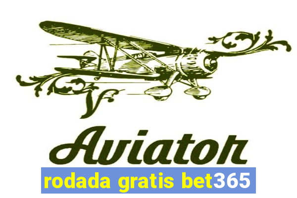 rodada gratis bet365