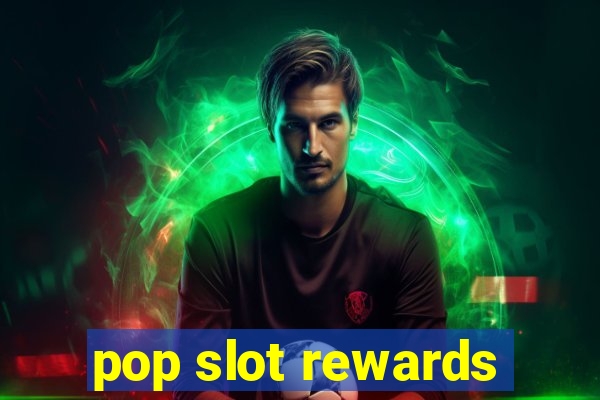 pop slot rewards