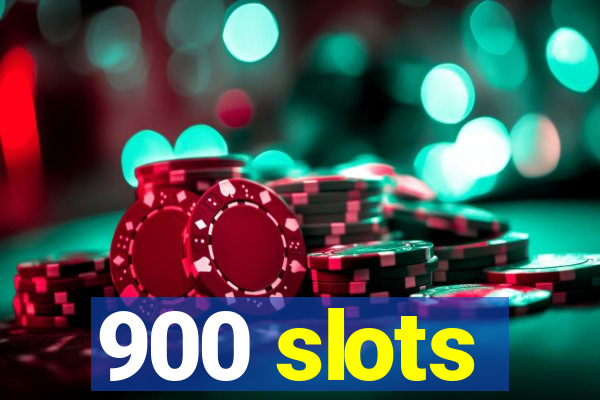 900 slots