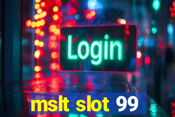 mslt slot 99