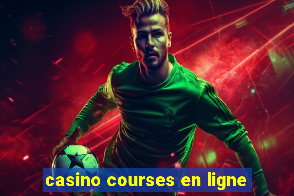 casino courses en ligne