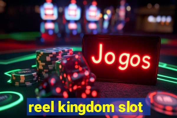 reel kingdom slot