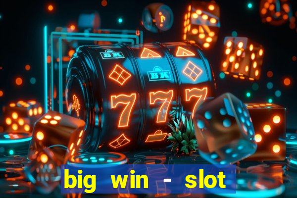 big win - slot casino online