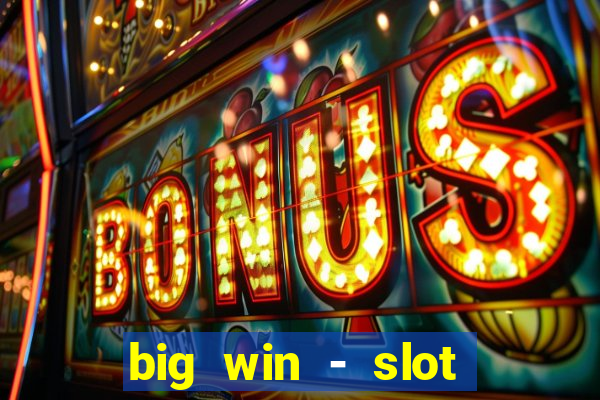 big win - slot casino online