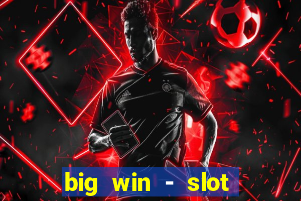 big win - slot casino online