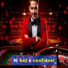 16 bet é confiável