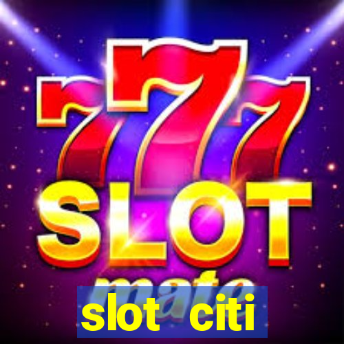 slot citi бонусы за регистрацию киев