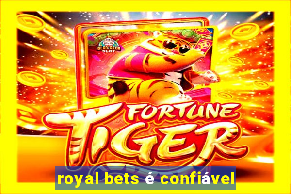 royal bets é confiável