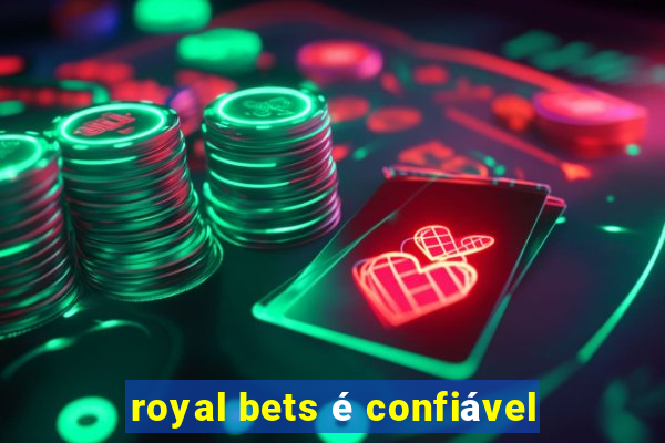 royal bets é confiável