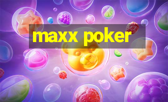 maxx poker