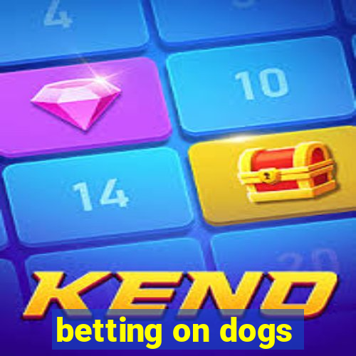 betting on dogs