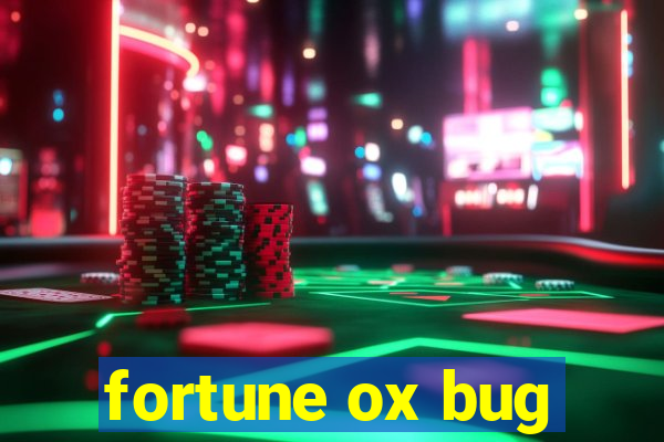 fortune ox bug