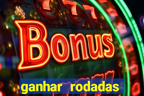 ganhar rodadas gratis sem deposito