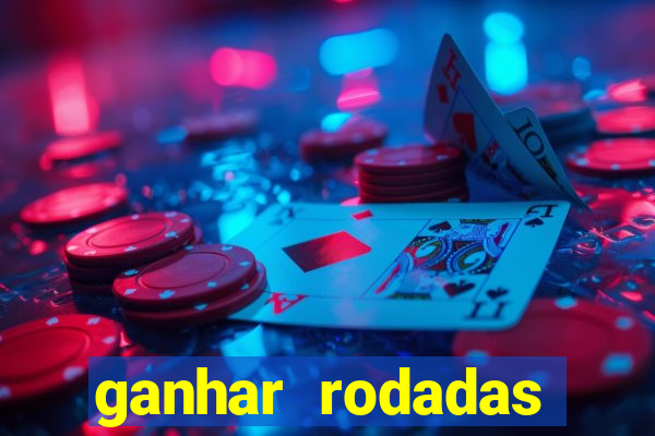 ganhar rodadas gratis sem deposito