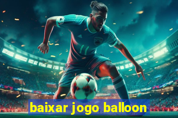 baixar jogo balloon