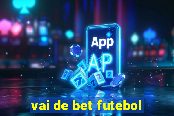 vai de bet futebol