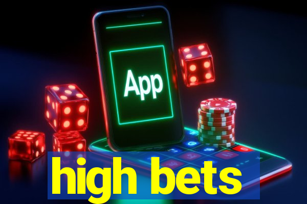 high bets