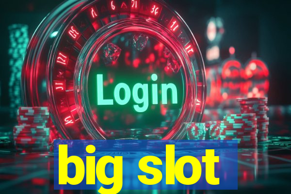 big slot