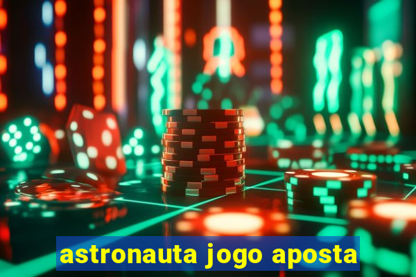 astronauta jogo aposta