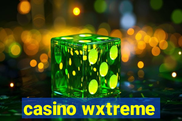 casino wxtreme