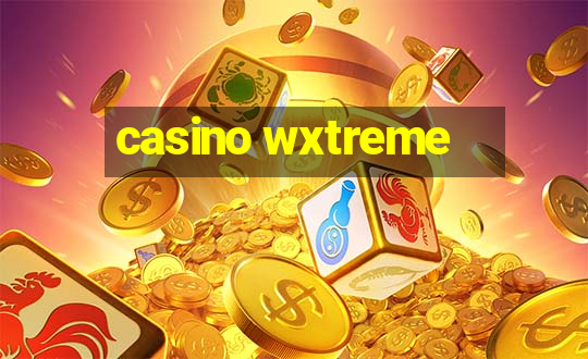 casino wxtreme