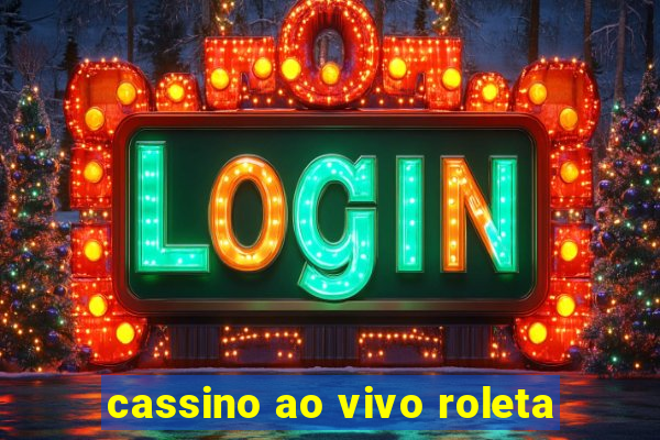 cassino ao vivo roleta