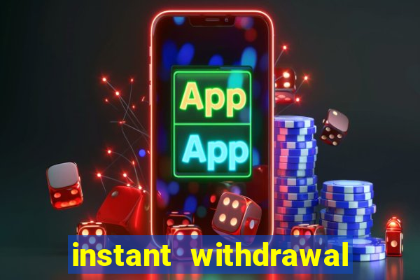 instant withdrawal casino no verification