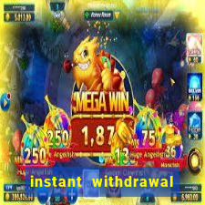 instant withdrawal casino no verification