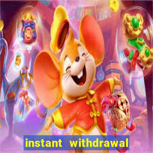 instant withdrawal casino no verification