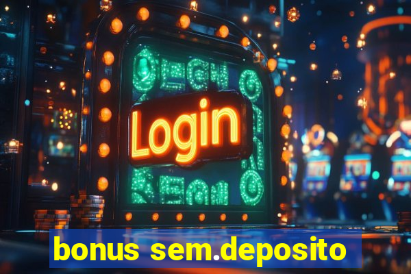 bonus sem.deposito