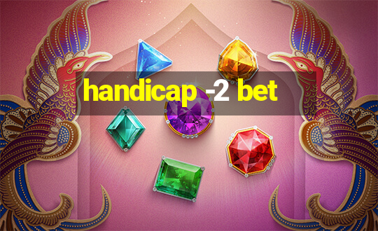 handicap -2 bet